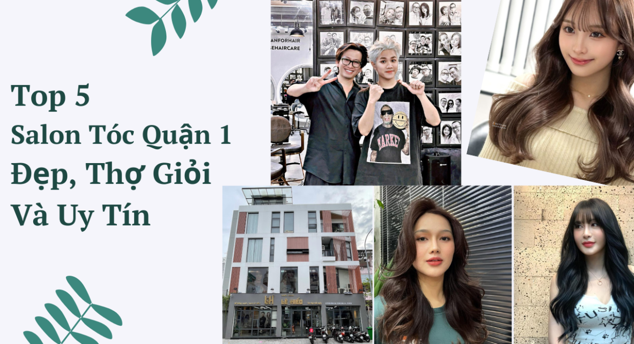 Top 5 Best Hair Salons in District 1, Ho Chi Minh City: Skilled Stylists and Trusted Services
