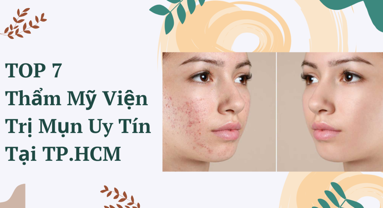 Top 7 Reputable and High-Quality Acne Treatment Clinics in Ho Chi Minh City
