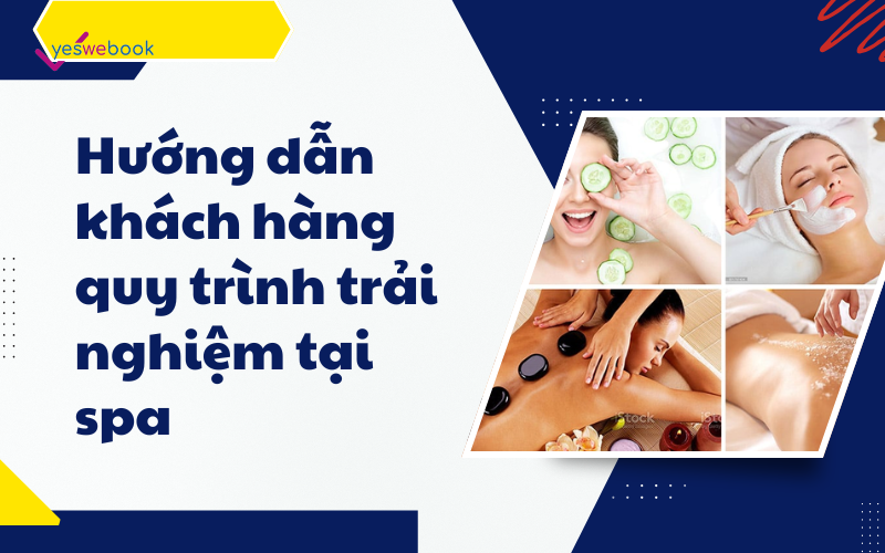 Hướng dẫn khách hàng quy trình trải nghiệm tại spa