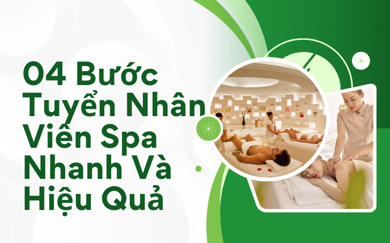 04 Bước Tuyển Nhân Viên Spa Nhanh Và Hiệu Quả